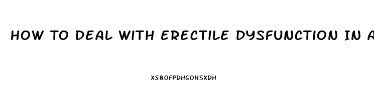 How To Deal With Erectile Dysfunction In A Relationship