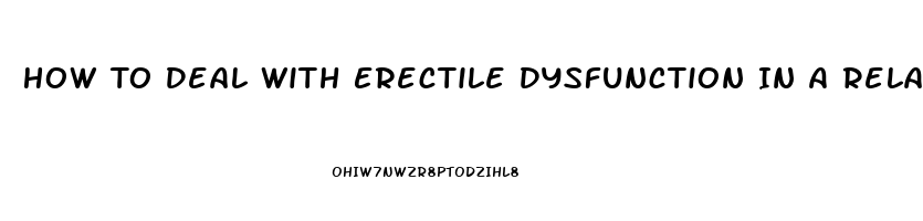 How To Deal With Erectile Dysfunction In A Relationship