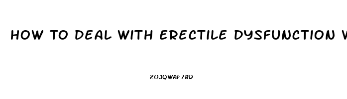 How To Deal With Erectile Dysfunction Women