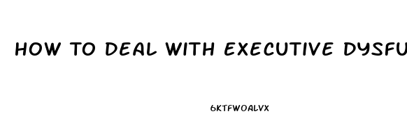 How To Deal With Executive Dysfunction