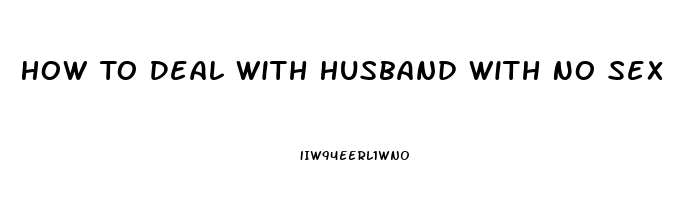 How To Deal With Husband With No Sex Drive