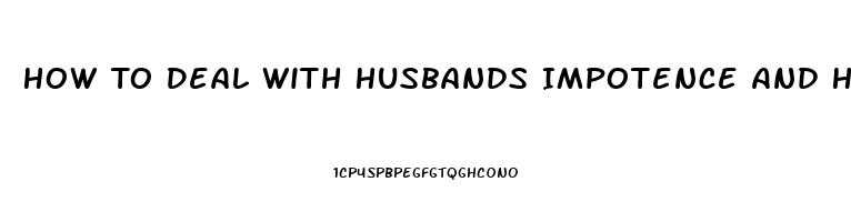 How To Deal With Husbands Impotence And Hatefulness