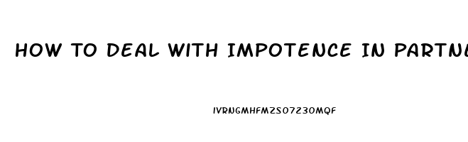 How To Deal With Impotence In Partner