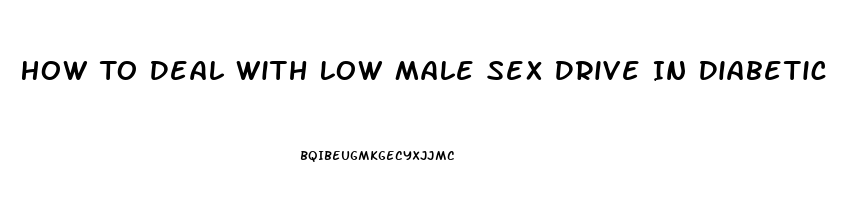 How To Deal With Low Male Sex Drive In Diabetic