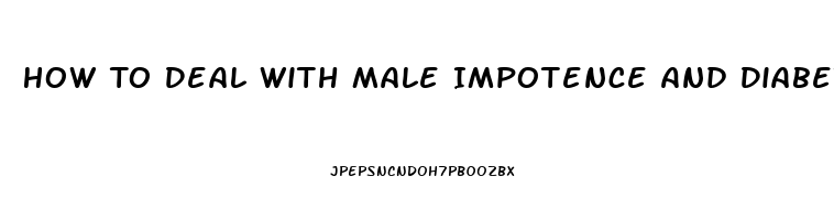 How To Deal With Male Impotence And Diabetes