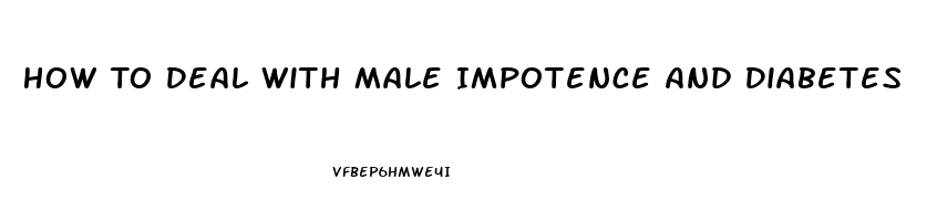 How To Deal With Male Impotence And Diabetes