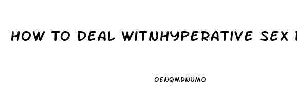 How To Deal Witnhyperative Sex Drive