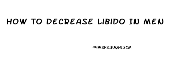 How To Decrease Libido In Men