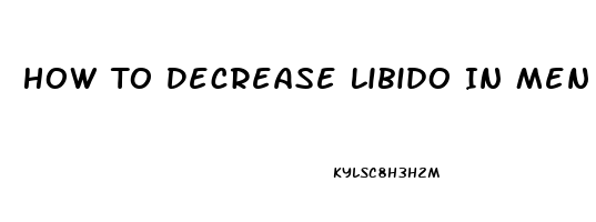 How To Decrease Libido In Men