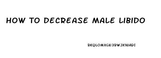 How To Decrease Male Libido