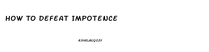 How To Defeat Impotence