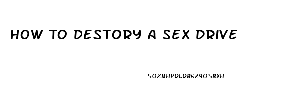 How To Destory A Sex Drive