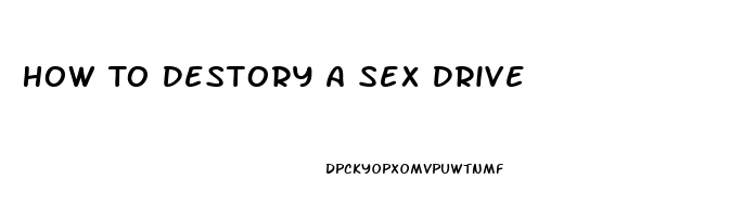 How To Destory A Sex Drive