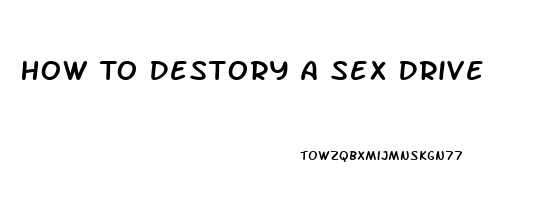 How To Destory A Sex Drive