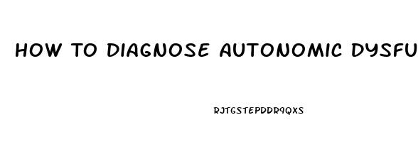 How To Diagnose Autonomic Dysfunction