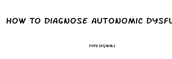 How To Diagnose Autonomic Dysfunction