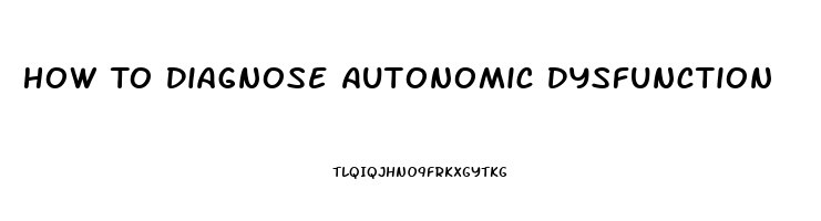 How To Diagnose Autonomic Dysfunction