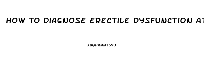 How To Diagnose Erectile Dysfunction At Home