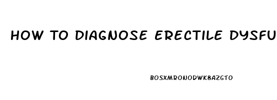 How To Diagnose Erectile Dysfunction