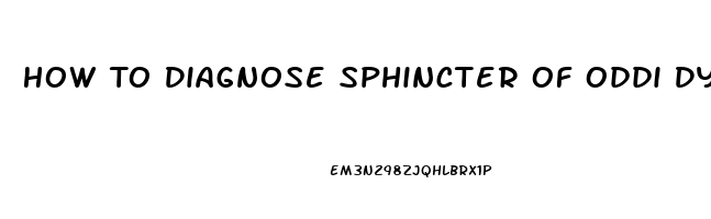 How To Diagnose Sphincter Of Oddi Dysfunction