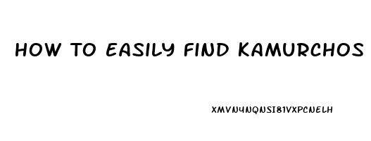 How To Easily Find Kamurchos Mr Libido