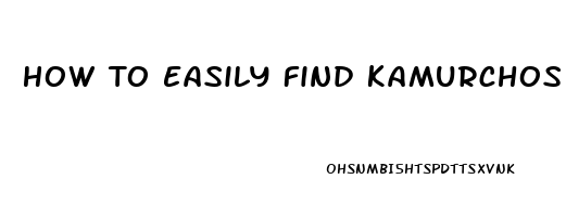 How To Easily Find Kamurchos Mr Libido