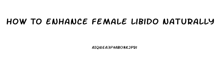 How To Enhance Female Libido Naturally