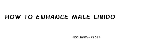 How To Enhance Male Libido