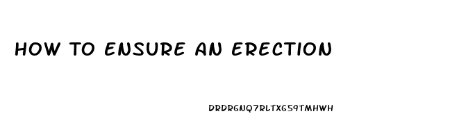 How To Ensure An Erection