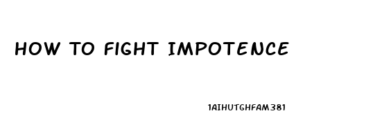 How To Fight Impotence