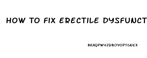 How To Fix Erectile Dysfunction From Steroids