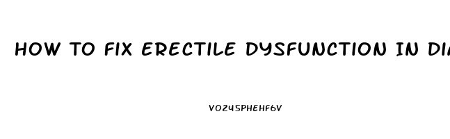 How To Fix Erectile Dysfunction In Diabetes