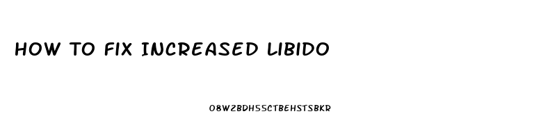 How To Fix Increased Libido