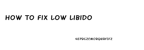 How To Fix Low Libido