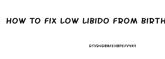 How To Fix Low Libido From Birth Control