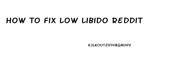 How To Fix Low Libido Reddit