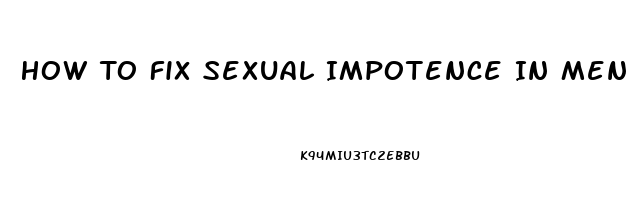 How To Fix Sexual Impotence In Men