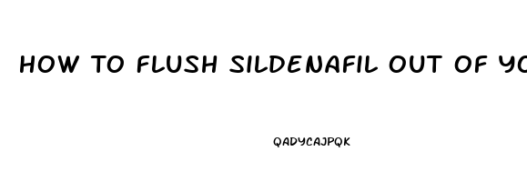 How To Flush Sildenafil Out Of Your System