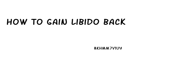 How To Gain Libido Back