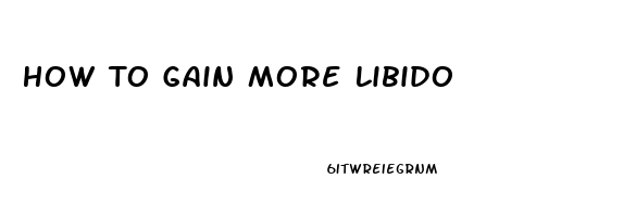 How To Gain More Libido