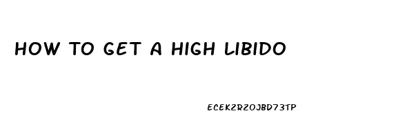 How To Get A High Libido