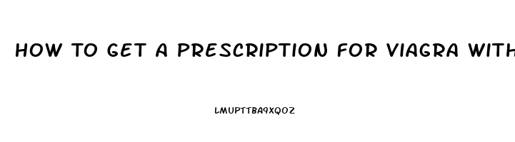 How To Get A Prescription For Viagra Without Seeing A Doctor