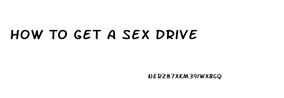 How To Get A Sex Drive