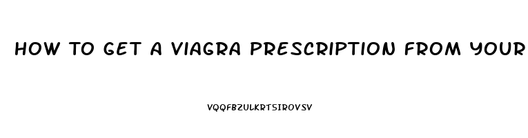 How To Get A Viagra Prescription From Your Doctor