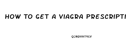 How To Get A Viagra Prescription