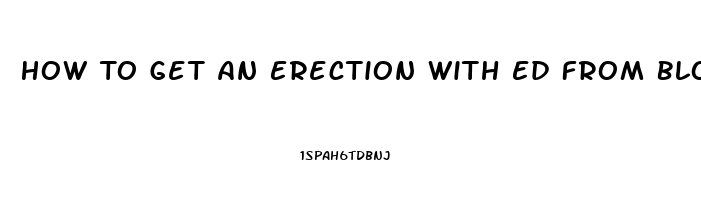 How To Get An Erection With Ed From Blood Pressure Pills