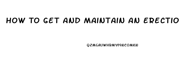 How To Get And Maintain An Erection Without Pills