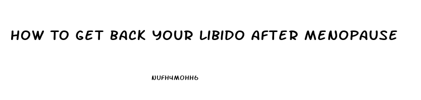 How To Get Back Your Libido After Menopause