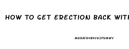 How To Get Erection Back Without Pills