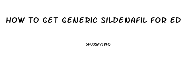 How To Get Generic Sildenafil For Ed